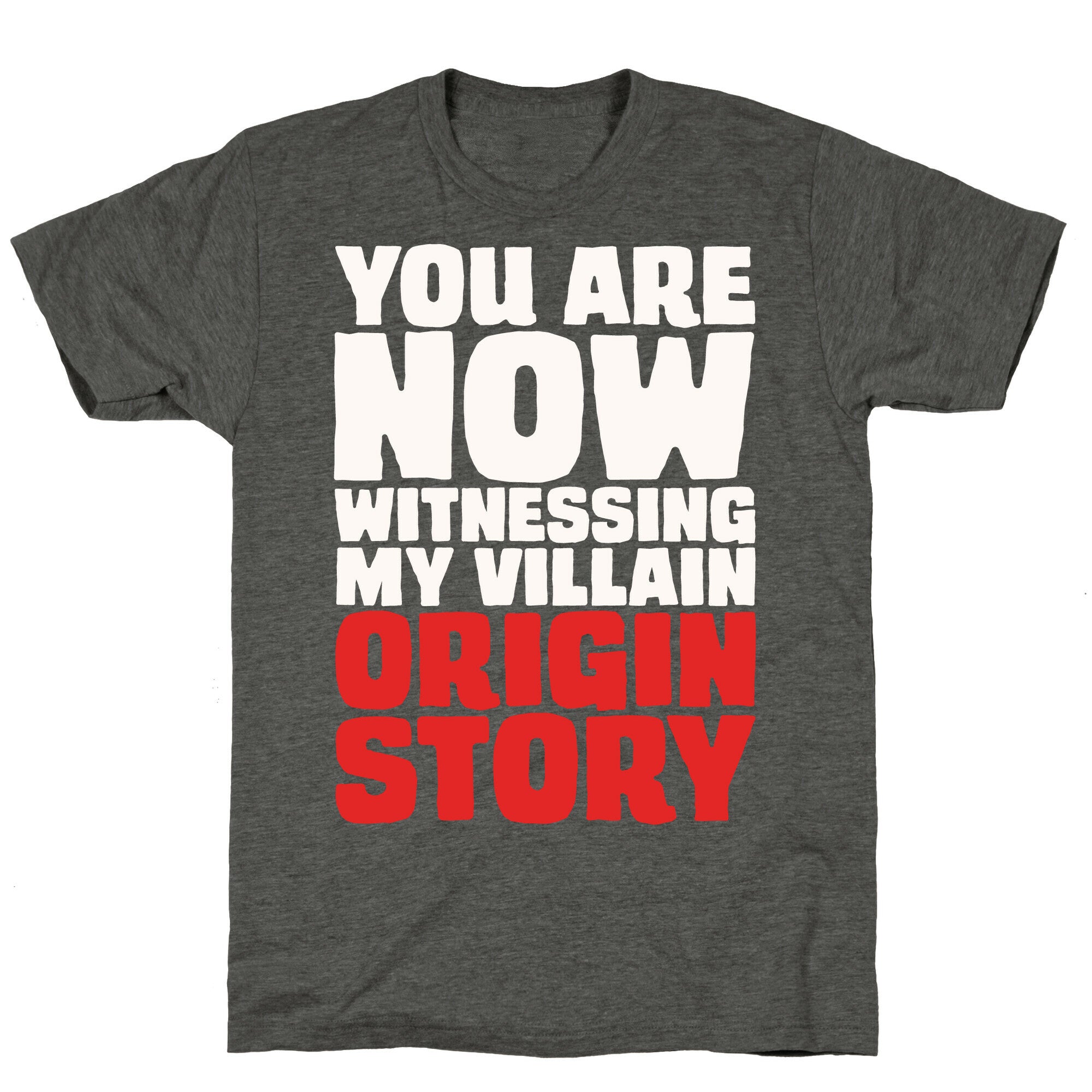 You Are Now Witnessing My Villain Origin Story Unisex Triblend Tee